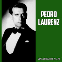 Pedro Láurenz - Que Nunca Me Falte