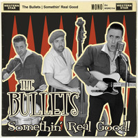 The Bullets - Somethin' Real Good