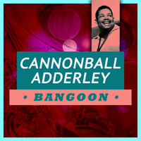 Cannonball Adderley - Bangoon