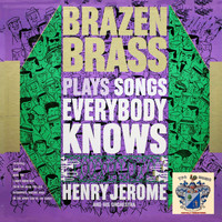 Henry Jerome - Brazen Brass Plays Songs Everybody Knows