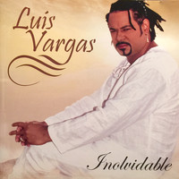 Luis Vargas - Inolvidable