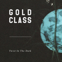 Gold Class - Twist in the Dark