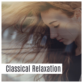 Relaxing Piano Music - Classical Relaxation – Peaceful Piano, Ambient Relaxation, Relaxing Music
