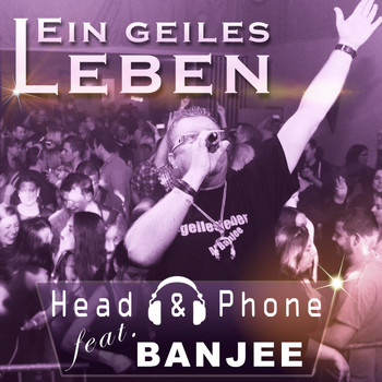 Head & Phone feat. Banjee - Ein geiles Leben