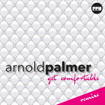 Arnold Palmer - Get Comfortable (Remixes)