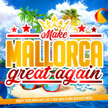Various Artists - Make Mallorca great again - Party Schlager Hits 2017 aus den Clubs der Kultinsel