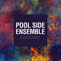 Pool Side Ensemble - Loco Loco