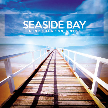 Various Artists - Seaside Bay (Mindfulness Noise)