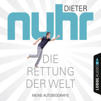 Dieter Nuhr - Die Rettung der Welt - Meine Autobiografie (Gekürzt)