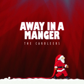 The Caroleers - Away in a Manger