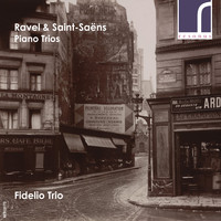 Fidelio Trio - Ravel & Saint-Saëns: Piano Trios