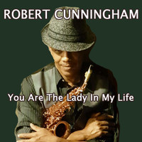 Robert Cunningham Jr. - You Are the Lady in My Life