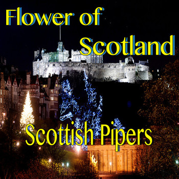 Scottish Pipers - Flower of Scotland