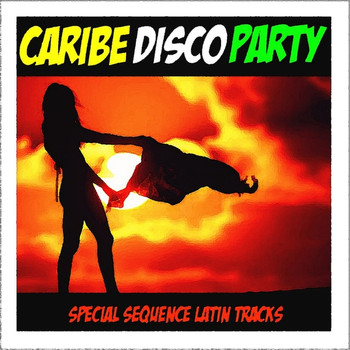 Various Artists - Caribe Disco Party: Special Sequence Latin Tracks