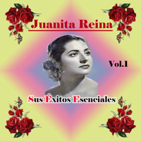 Juanita Reina - Juanita Reina - Sus Éxitos Esenciales, Vol. 1