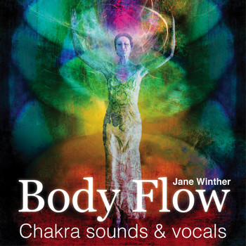 Jane Winther - Body Flow - Chakra Sounds & Vocals
