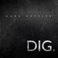 Mark Hetzler - Dig
