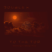 Double K - To the Top