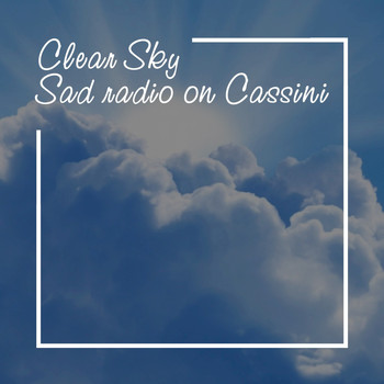 Sad Radio On Cassini - Clear Sky (Chillout Mix)