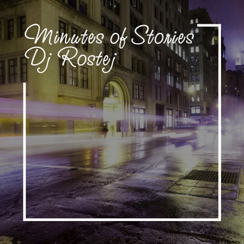 DJ Rostej - Minutes of Stories (Chillout Mix)
