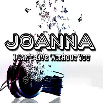 Joanna - I Can't Live Without You