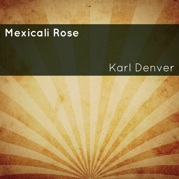 Karl Denver - Mexicali Rose