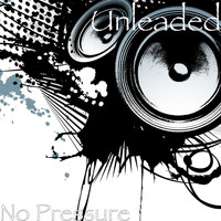 Unleaded - No Pressure