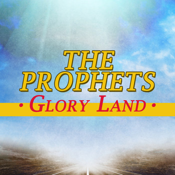 The Prophets - Glory Land