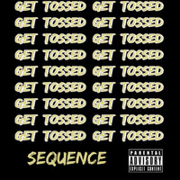 Sequence - Get Tossed