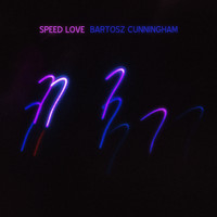 Bartosz Cunningham - Speed Love
