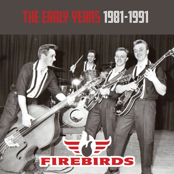 The Firebirds - The Early Years 1981-1991
