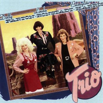 Dolly Parton, Linda Ronstadt & Emmylou Harris - Trio (2016 Remaster)