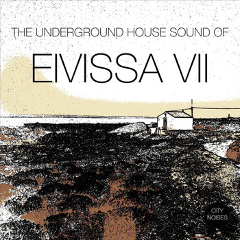 Various Artists - The Underground House Sound of Eivissa, Vol. 7