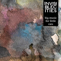 Invisible Cities - Big Music for Little Rats