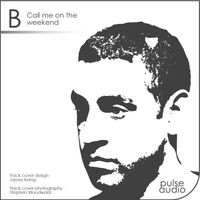 B - Call Me on the Weekend