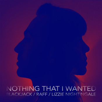 blackjack - Nothing That I Wanted (feat. Raff & Lizzie Nightingale)
