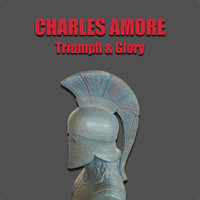 Charles Amore - Triumph & Glory