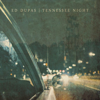 Ed Dupas - Tennessee Night