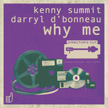 Kenny Summit, Director's Cut, Frankie Knuckles, Eric Kupper feat. Daryl D'Bonneau - Why Me