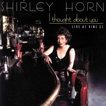 Shirley Horn - I Thought About You (Live At Vine St.)