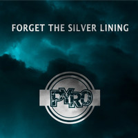 Pyro - Forget the Silver Lining