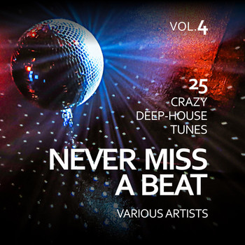 Various Artists - Never Miss a Beat (25 Crazy Deep-House Tunes), Vol. 4