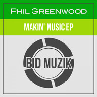 Phil Greenwood - Makin' Music EP