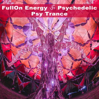 Various Artists - Fullon Energy Psychedelic Psy Trance (Intellect Progressive Psychedelic Goa Psy Trance) (It's a State of Mind, Only the Finest in Electronic Progressive Trance, Psy-Trance, Psybient, Dark Psy, Psy Breaks, Techno, Neurofunk & More!!!)