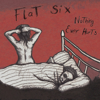Flat Six - Nothing Ever Hurts