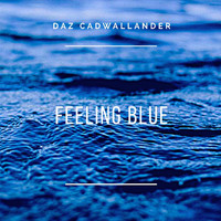 Daz Cadwallander - Feeling Blue