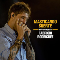 Fabricio Rodriguez - Masticando Suerte (Edición Especial)