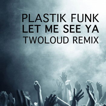 Plastik Funk - Let Me See Ya