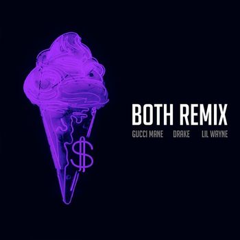 Gucci Mane - Both (feat. Drake & Lil Wayne) (Remix)