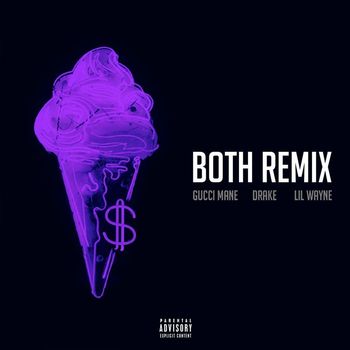 Gucci Mane - Both (feat. Drake & Lil Wayne) (Remix [Explicit])